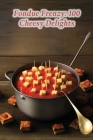 Fondue Frenzy: 100 Cheesy Delights By Tempting Tastes Utsu Cover Image