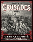 History of the Crusades Volume 1: Gustave Doré Restored Special Edition By Gustave Doré (Illustrator), William Robson (Translator), Joseph Michaud Cover Image