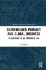 Shareholder Primacy and Global Business: Re-clothing the EU Corporate Law (Routledge Research in Corporate Law) Cover Image