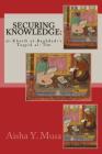 Securing Knowledge: al-Khatib al-Baghdadi's Taqyid al-'Ilm By Aisha y. Musa Phd Cover Image