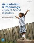 Articulation and Phonology in Speech Sound Disorders: A Clinical Focus, Pearson Etext -- Access Card By Jacqueline Bauman-Waengler Cover Image