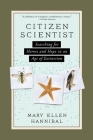 Citizen Scientist: Searching for Heroes and Hope in an Age of Extinction By Mary Ellen Hannibal Cover Image