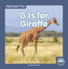 G Is for Giraffe By Meg Gaertner Cover Image