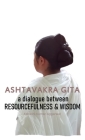 Ashtavakra Gita: A dialogue between Resourcefulness & Wisdom By Ashwini Kumar Aggarwal Cover Image