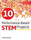 10 Performance-Based Stem Projects for Grades 6-8 By Todd Stanley Cover Image
