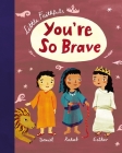 Little Faithfuls: You're So Brave By Carrie Marrs, Christiane Engel (Illustrator) Cover Image