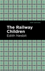 The Railway Children By Edith Nesbit, Mint Editions (Contribution by) Cover Image