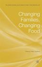 Changing Families, Changing Food (Palgrave MacMillan Studies in Family and Intimate Life) By P. Jackson (Editor) Cover Image