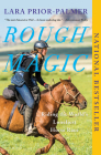 Rough Magic: Riding the World's Loneliest Horse Race By Lara Prior-Palmer Cover Image