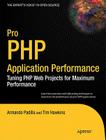 Pro PHP Application Performance: Tuning PHP Web Projects for Maximum Performance (Expert's Voice in Open Source) By Armando Padilla, Duptim Hawkins Cover Image