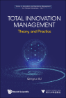 Total Innovation Management: Theory and Practice By Qingrui Xu Cover Image