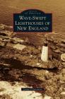 Wave-Swept Lighthouses of New England By Jeremy D'Entremont Cover Image