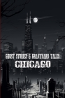 Ghost Stories & Graveyard Tales: Chicago By Sircy Cover Image