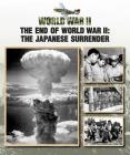 The End of World War II: The Japanese Surrender By Christopher Chant Cover Image