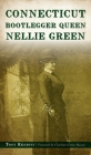 Connecticut Bootlegger Queen Nellie Green By Tony Renzoni, Charlene Green Massey (Foreword by) Cover Image