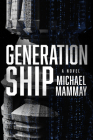 Generation Ship: A Novel By Michael Mammay Cover Image