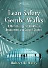 Lean Safety Gemba Walks: A Methodology for Workforce Engagement and Culture Change By Robert B. Hafey Cover Image