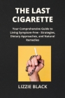 The Last Cigarette: Conquer Nicotine Addiction with the Latest Research on Behavioral Change and Recovery Success Cover Image