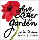 Love Letter to a Garden By Debbie Millman, Roxane Gay (Contributions by) Cover Image