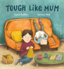 Tough Like Mum By Lana Button, Carmen Mok (Illustrator) Cover Image