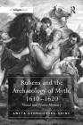 Rubens and the Archaeology of Myth, 1610 1620: Visual and Poetic Memory By Aneta Georgievska-Shine Cover Image