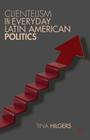 Clientelism in Everyday Latin American Politics By T. Hilgers (Editor) Cover Image