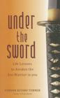 Under the Sword: Life Lessons to Awaken the Zen Warrior in You Cover Image