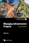 Managing Infrastructure Projects: Second Edition By Willie Tan Cover Image