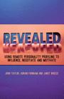 Revealed: Using Remote Personality Profiling to Influence, Negotiate and Motivate By J. Taylor, A. Furnham, Janet Breeze Cover Image