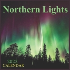 Northern Lights Calendar 2022: Calendar 2022 Aurora Borealis, Monthly Calendar (Calendars 2022)12-Month Calendar 2022 Cover Image