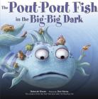 The Pout-Pout Fish in the Big-Big Dark (A Pout-Pout Fish Adventure #2) By Deborah Diesen, Dan Hanna (Illustrator) Cover Image