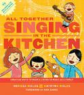 All Together Singing in the Kitchen: Creative Ways to Make and Listen to Music as a Family [With CD (Audio)] By Nerissa Nields, Katryna Nields, Dan Zanes (Foreword by) Cover Image