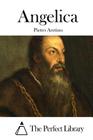 Angelica By The Perfect Library (Editor), Pietro Aretino Cover Image