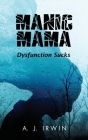 Manic Mama: Dysfunction Sucks By A J Irwin Cover Image