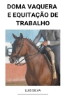 Doma Vaquera e Equitação de Trabalho By Luis Silva Cover Image