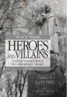 Heroes and Villains: Creating National History in Contemporary Ukraine Cover Image