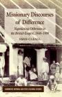 Missionary Discourses of Difference: Negotiating Otherness in the British Empire, 1840-1900 (Cambridge Imperial and Post-Colonial Studies) By E. Cleall Cover Image