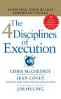 The 4 Disciplines of Execution: Achieving Your Wildly Important Goals By Chris McChesney, Sean Covey, Jim Huling Cover Image