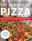 The Pursuit of Pizza: Recipes from the World Pizza Champions By Tony Gemignani, Laura Meyer, Mike Bausch Cover Image