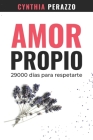 Amor Propio: 29000 días para respetarte By Cynthia Perazzo Cover Image