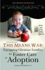 This Means War: Equipping Christian Families for Foster Care or Adoption By Cheryl Sasai Ellicott Cover Image