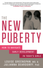 The New Puberty: How to Navigate Early Development in Today's Girls By Louise Greenspan, Julianna Deardorff, Ph.D. Cover Image
