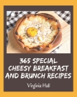 365 Special Cheesy Breakfast and Brunch Recipes: A Highly Recommended Cheesy Breakfast and Brunch Cookbook Cover Image