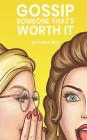 Gossip someone that's worth it: Fun short stories for worth-knowing people By Anthony Grin Cover Image