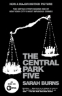 The Central Park Five: The Untold Story Behind One of New York City's Most Infamous Crimes By Sarah Burns Cover Image