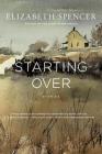 Starting Over: Stories By Elizabeth Spencer Cover Image