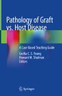 Pathology of Graft vs. Host Disease: A Case Based Teaching Guide Cover Image