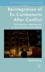 Reintegration of Ex-Combatants After Conflict: Participatory Approaches in Sierra Leone and Liberia (Rethinking Peace and Conflict Studies) By W. Kilroy Cover Image