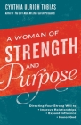A Woman of Strength and Purpose: Directing Your Strong Will to Improve Relationships, Expand Influence, and Honor God Cover Image