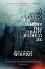 A Long Curving Scar Where The Heart Should Be By Quintan Ana Wikswo, Quintan Ana Wikswo (Photographer) Cover Image